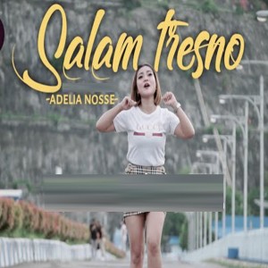 收听Adelia Nosse的Salam Tresno歌词歌曲