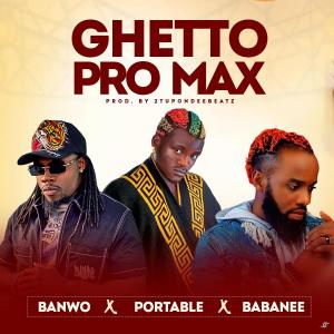 อัลบัม Ghetto Pro Max (feat. Banwo & BabaNee Omoghetto) ศิลปิน Portable