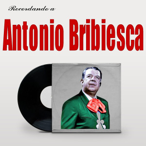 Antonio Bribiesca的專輯Recordando A Antonio Bribiesca