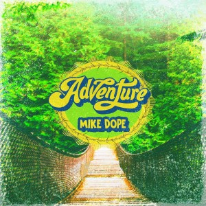 Listen to Adventure song with lyrics from Mike Dope