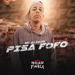ดาวน์โหลดและฟังเพลง Pisa Fofo (Explicit) พร้อมเนื้อเพลงจาก MC ALIADO