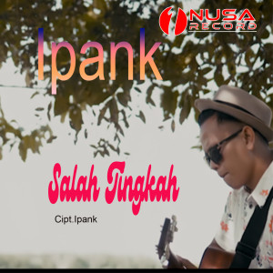 Listen to Salah Tingkah song with lyrics from Ipank
