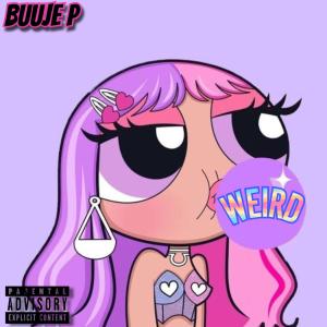 收聽Buuje P的WEIRD (Explicit)歌詞歌曲