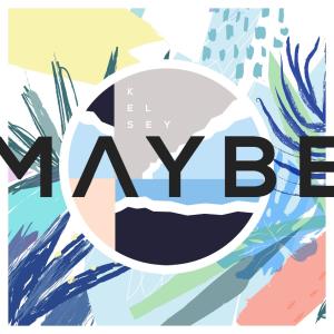 Listen to Maybe song with lyrics from Kelsey