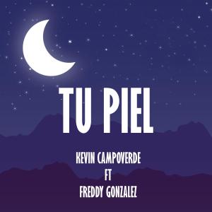 收聽Kevin Campoverde的Tu piel (feat. Freddy Gonzalez)歌詞歌曲