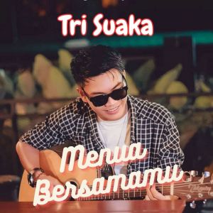 Dengarkan Menua Bersamamu lagu dari Tri Suaka dengan lirik