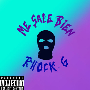 收聽Rhock G的Me Sale Bien (Explicit)歌詞歌曲