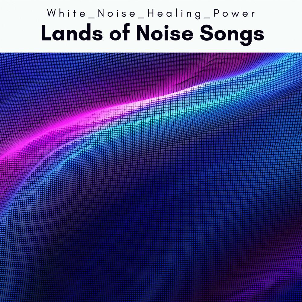 Lands of Noise Ambience for Instant Relax