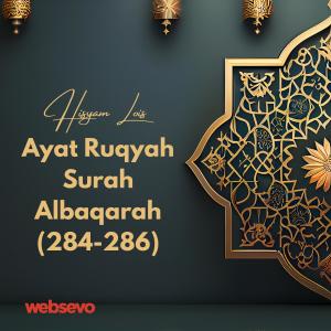 Album Ayat Ruqyah Surah Albaqarah 284-286 oleh Hisyam Lois