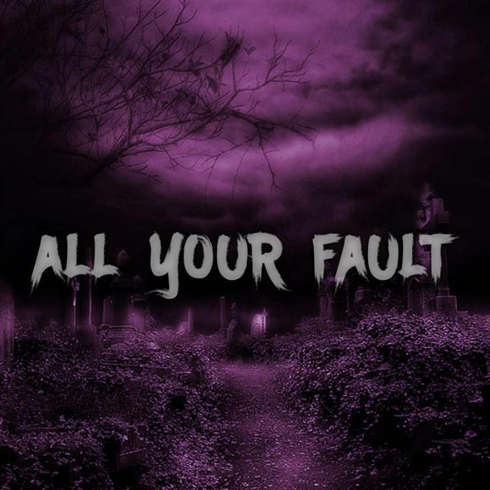 ALL YOUR FAULT (feat. The Bird) (Explicit)