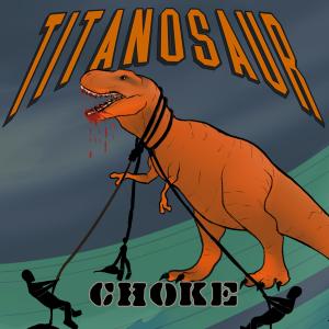 Titanosaur的專輯Choke Single