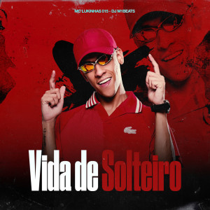Vida de Solteiro dari MC Lukinhas 015
