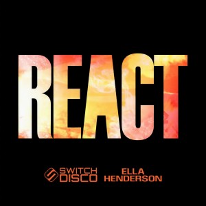 收聽Switch Disco的REACT歌詞歌曲