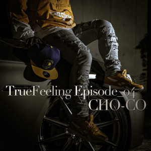 CHO-CO的专辑TrueFeeling Episode_04