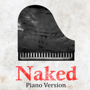 Listen to Naked (Tribute to James Arthur) (Piano Version) song with lyrics from Piano Players Tribute