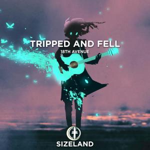 18th Avenue的專輯Tripped and Fell