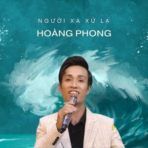 Album Người Xa Xứ Lạ from Hoàng Phong