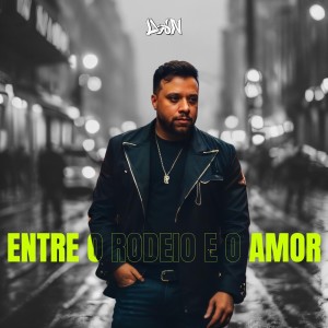 收聽Dan Dj的Entre O Rodeio, E o Amor (Funk)歌詞歌曲