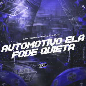 Listen to AUTOMOTIVO ELA FODE QUIETA (Explicit) song with lyrics from DJ CL7 ORIGINAL