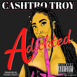 อัลบัม Adickted (Explicit) ศิลปิน Cashtro Troy