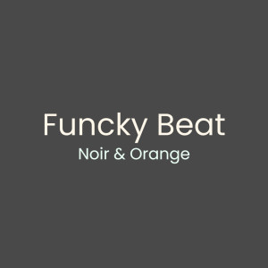 Funcky Beat的專輯Noir & Orange