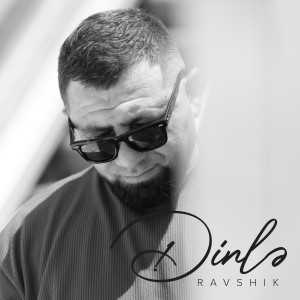 Listen to Dinlə song with lyrics from RAVSHIK