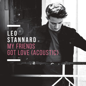 收聽Leo Stannard的My Friends Got Love (Acoustic)歌詞歌曲
