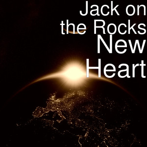 收聽Jack on the Rocks的New Heart歌詞歌曲