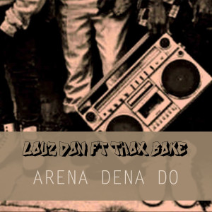 Listen to ARENA Dena Do song with lyrics from Louz Don