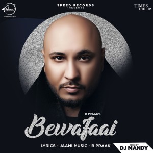 ดาวน์โหลดและฟังเพลง Bewafaai (DJ Mandy Remix) พร้อมเนื้อเพลงจาก B Praak