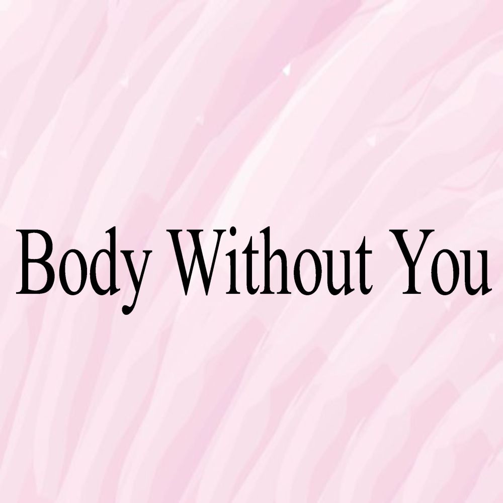 Body Without You