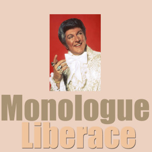 收听Liberace的Monologue (Live)歌词歌曲