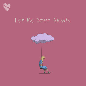 收聽fenekot的Let Me Down Slowly歌詞歌曲