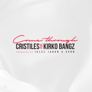 收聽Cristiles的Come Through (Explicit)歌詞歌曲