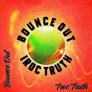 收聽Iroc Truth的Bounce Out歌詞歌曲