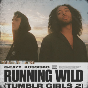 ดาวน์โหลดและฟังเพลง Running Wild (Tumblr Girls 2) (Explicit) พร้อมเนื้อเพลงจาก G-Eazy