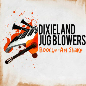 Dixieland Jug Blowers的專輯Boodle-Am Shake