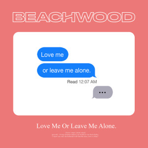 ดาวน์โหลดและฟังเพลง Love Me Or Leave Me Alone พร้อมเนื้อเพลงจาก Beachwood