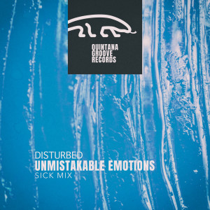 Unmistakable Emotions的專輯Disturbed (Sick Mix)