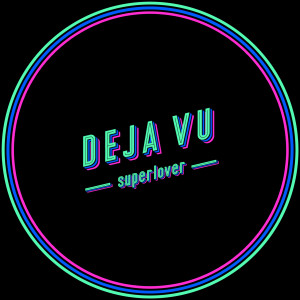 Superlover的专辑Deja Vu (Edit)