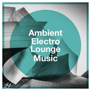 อัลบัม Ambient Electro Lounge Music ศิลปิน Electronic Blue