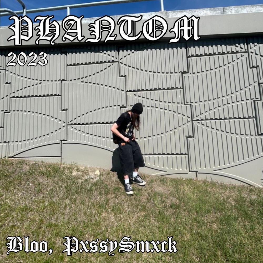 Phantom (feat. Bloo & PxssySmxck) (Explicit)