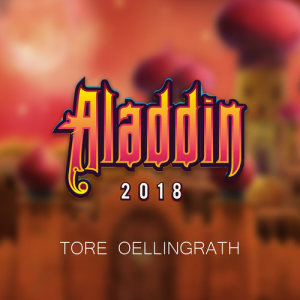 收聽Tore Oellingrath的Aladdin 2018 (Explicit)歌詞歌曲