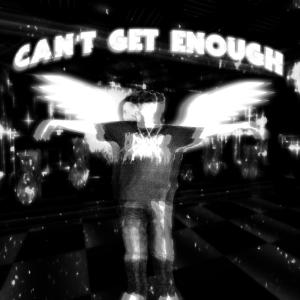 收聽GABEDOESNTSLEEP的Can't Get Enough (Explicit)歌詞歌曲