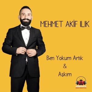 收聽Mehmet Akif Ilık的Ben Yokum Artık歌詞歌曲