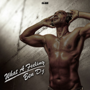 Listen to What a Feeling (Extended Mix) song with lyrics from Ben DJ