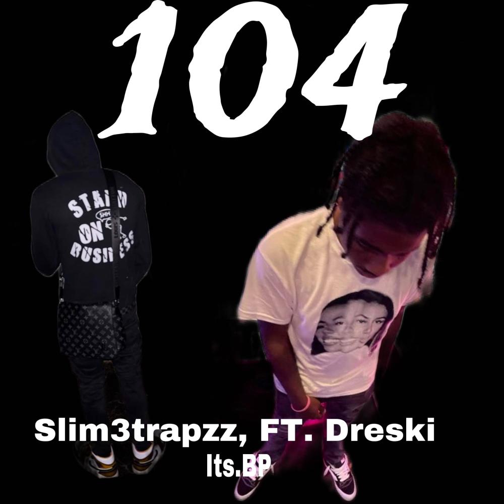 104 (feat. Slim3trapzz & Dreski) (Explicit)