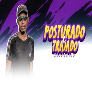 POSTURADO E TRAJADO (ROCK DOIDO) (Explicit) dari David Super