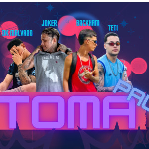 收聽Dk malvado的Toma Pau (feat. Mc Teti) (Explicit)歌詞歌曲