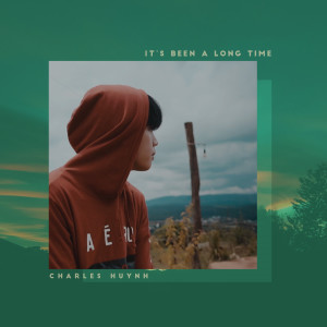 ดาวน์โหลดและฟังเพลง It's Been A Long Time พร้อมเนื้อเพลงจาก Charles Huỳnh